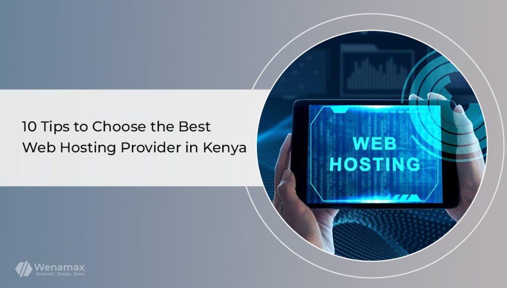 10 Tips to Choose the Best Web Hosting Provider in Kenya