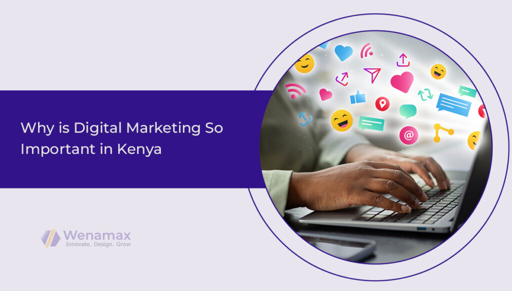 Why is Digital Marketing So Important in Kenya
