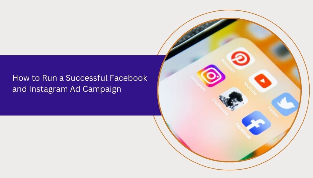 How to Run a Successful Facebook and Instagram Ad Campaign